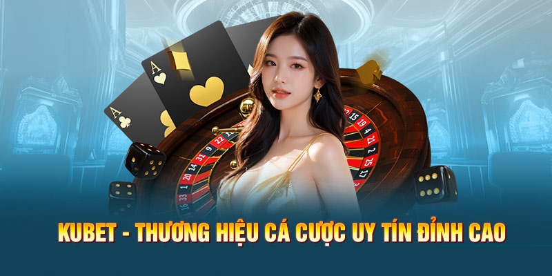 Tổng quan nhà cái KUBET